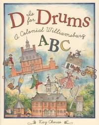 D Is for Drums : A Colonial Williamsburg ABC