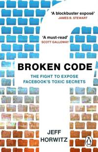 Broken Code : Inside Facebook and the fight to expose its toxic secrets