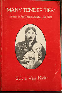 "Many tender ties": Women in fur-trade society in Western Canada, 1670-1870