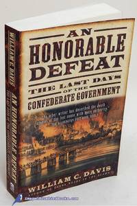 An Honorable Defeat: The Last Days of the Confederate Government