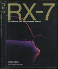 RX-7: The New Mazda RX-7 and Mazda Rotary Engine Sports Cars by YAMAGUCHI, Jack K. (Edited by Ron Wakefield) - 1985