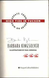 High Tide in Tuscon: Essays from Now or Never. by KINGSOLVER, Barbara. Illustrations by Paul Mirocha - 1993.