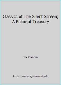 image of Classics of The Silent Screen; A Pictorial Treasury