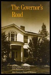 THE GOVERNOR&#039;S ROAD - Early Buildings and Families from Mississauga to London by Byers, Mary; McBurney, Margaret - 1982