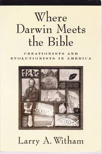 image of Where Darwin Meets the Bible. Creationists and Evolutionists in America.
