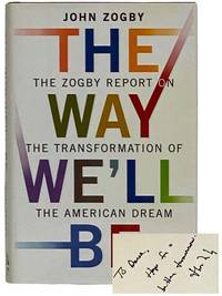 The Way We'll Be: The Zogby Report on the Transformation of the American Dream