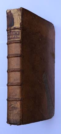 An institute of the laws of England; or, the laws of England in their natural order, according to common use. Published for the Direction of Young Beginners, or Students in the Law; and of Others that Desire to Have a General Knowledge in Our Common and Statute Laws. In four books. by Wood, Thomas (1661-1722) - 1724