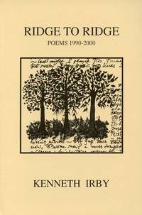 Ridge to Ridge, Poems 1990-2000 by KENNETH IRBY - Paperback - Signed First Edition - 2001 - from Captain's Bookshelf, Inc., ABAA (SKU: 32954)