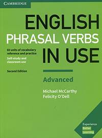 English Phrasal Verbs in Use Advanced Book with Answers: Vocabulary Reference and Practice...