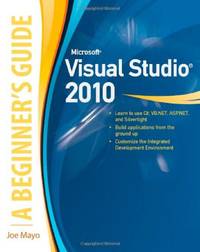 Microsoft Visual Studio 2010: A Beginner's Guide (PROGRAMMING & WEB DEV - OMG)