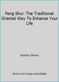 Feng Shui: The Traditional Oriental Way To Enhance Your Life