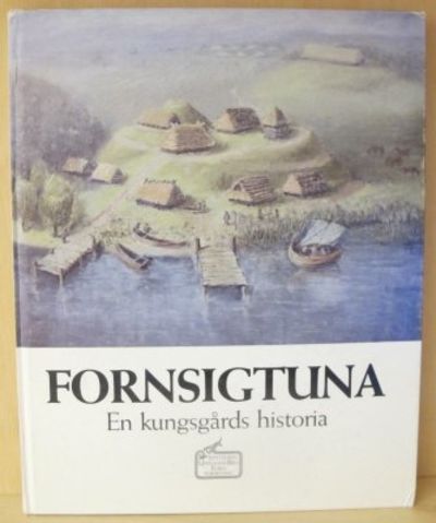 Fornsigtuna. En kungsgårds historia.