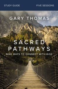 The Sacred Pathways Bible Study Guide: Nine Ways to Connect with God