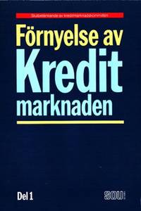 Förnyelse av kreditmarknaden. Del 1 & 2. Samt…