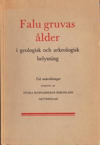 Falu gruvas ålder i geologisk och arkeologisk…