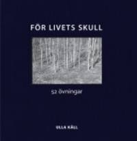 För livets skull. 52 övningar. Fotografier: Ellen…