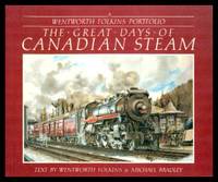 THE GREAT DAYS OF CANADIAN STEAM - A Wentworth Folkins Portfolio