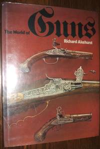 The World of Guns by Akehurst, Richard - 1972