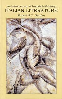 An Introduction to Twentieth-Century Italian Literature: A Difficult Modernity