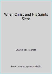 When Christ and His Saints Slept by Sharon Kay Penman - 1995