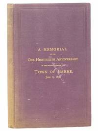 A Memorial of the One Hundredth Anniversary of the Incorporation of the Town of Barre, June 17, 1874. Containing the Historical Discourse by Rev. James W. Thompson, D.D., of Boston (Jamaica Plain); the Poem of Charles Brimblecom, Esq., of Barre; the Speeches and Other Exercises of the Occasion