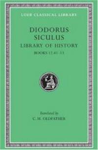 image of Diodorus Siculus: The Library of History, Volume V, Books 12.41-13 (Loeb Classical Library No. 384)