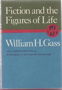 Fiction and the Figures of Life by GASS, William H - 1970