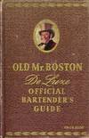 OLD MR. BOSTON DE LUXE OFFICIAL BARTENDER'S GUIDE: Compiled and Edited by leo COtton in collaboration with Old Time Boston Bartenders for Ben Burk Inc., Boston