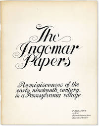 The Ingomar Papers. Reminiscences of the Early Nineteenth Century in a Pensylvania Village
