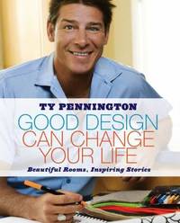 Good Design Can Change Your Life : Beautiful Rooms, Inspiring Stories