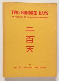 Two hundred days as prisoners of the Chinese Communists by Koether, Luella G.; T. Janet Surdan - 1956