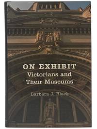 On Exhibit: Victorians and Their Museums (Victorian Literature and Culture Series)