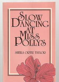 SLOW DANCING AT MISS POLLY&#039;S by Taylor, Sheila Ortiz - 1989