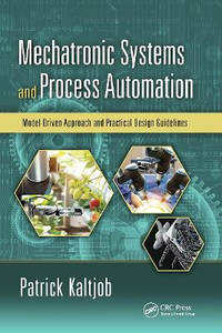 Mechatronic Systems and Process Automation: Model-Driven Approach and Practical Design Guidelines