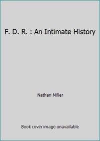 F. D. R. : An Intimate History