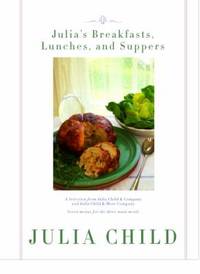 Julia's Breakfasts, Lunches, and Suppers : Seven Menus for the Three Main Meals