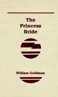 The Princess Bride : S. Morgenstern&#039;s Classic Tale of True Love and High Adventure by William Goldman - 1991