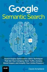 Google Semantic Search: Search Engine Optimization (Seo) Techniques That Get Your Company More...