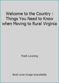 Welcome to the Country : Things You Need to Know when Moving to Rural Virginia