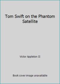 image of Tom Swift on the Phantom Satellite
