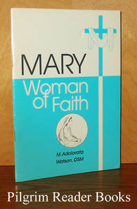 Mary; Woman of Faith. by Watson OSM., M. Adolorata - 1986