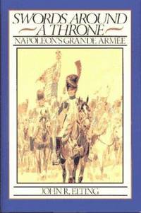 Swords Around a Throne : Napoleon's Grande Armee