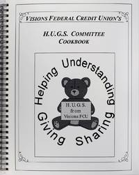 H.U.G.S. (Helping Understanding Giving Sharing) Committee Cookbook by Staff of Visions Federal Credit Union - 1996