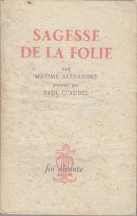 Sagesse De La Folie. Itineraire Spirtual by Alexandre, Maxime - 1952