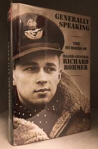 Generally Speaking; The Memoirs of Major-General Richard Rohmer