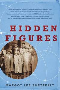 Hidden Figures: The Story of the African-American Women Who Helped Win the Space Race