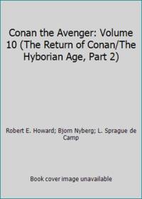 Conan the Avenger: Volume 10 (The Return of Conan/The Hyborian Age, Part 2)
