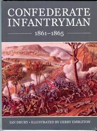 Confederate Infantryman 1861-1865 by Drury, Ian (text)/Embleton, Gerry (color plates) - 2001