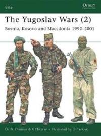 The Yugoslav Wars (2): Bosnia, Kosovo and Macedonia 1992-2001 (Elite) (No. 2) by Nigel Thomas - 2006-07-09