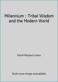 Millennium : Tribal Wisdom and the Modern World